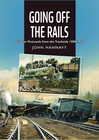 Going Off the Rails: Disaster Postcards from the Trackside 1900-1915 - John Hannavy [KSIĄŻKA]