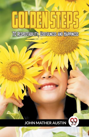 GOLDEN STEPSTO Respectability, Usefulness, and Happiness (Edition2023) - John Mather Austin [KSIĄŻKA]