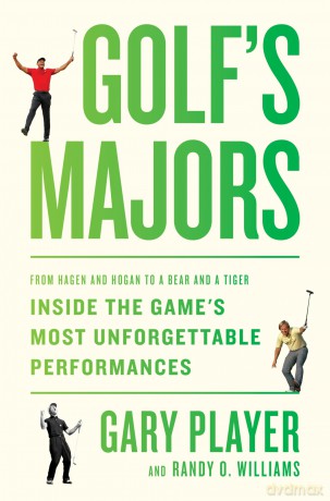 Golf's Majors: From Hagen and Hogan to a Bear and a Tiger, Inside the Game's Most Unforgettable Performances - Gary Player [KSIĄŻKA]