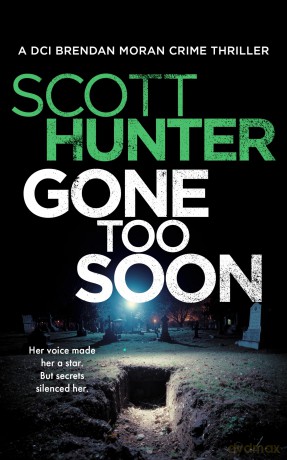 Gone Too Soon: 5 (The Irish Detective: DCI Brendan Moran Crime Thrillers) - Scott Hunter [KSIĄŻKA]