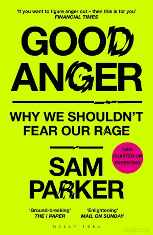 Good Anger: Why We Shouldn't Fear Our Rage: A BEST BOOK OF 2025 BY THE INDEPENDENT - Sam Parker [KSIĄŻKA]
