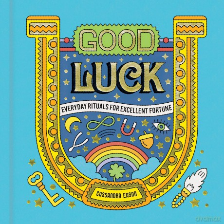 Good Luck: Everyday Rituals for Excellent Fortune - Cassandra Eason [KSIĄŻKA]
