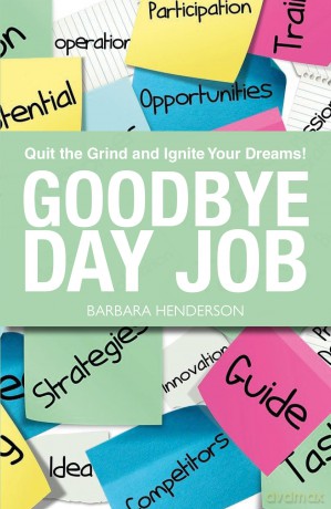 Goodbye Day Job: Inspiring true narratives of career change and personal growth - Barbara Henderson [KSIĄŻKA]