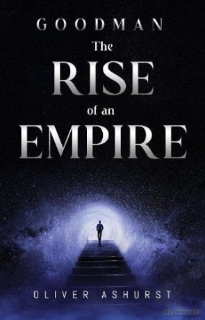 Goodman: The Rise of an Empire - Oliver Ashurst [KSIĄŻKA]