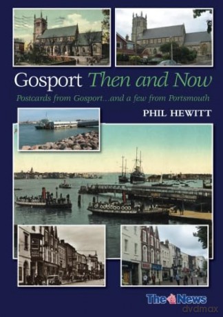 Gosport Then and Now: Postcards from Gosport...and a few from Portsmouth - Phil Hewitt [KSIĄŻKA]