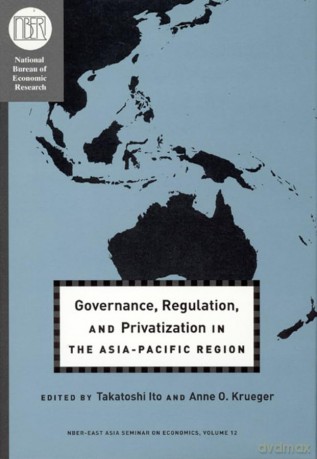 Governance, Regulation and Privatization in the Asia-Pacific Region: Volume 12 (National Bureau of Economic Research East Asia Seminar on Economics) [KSIĄŻKA]