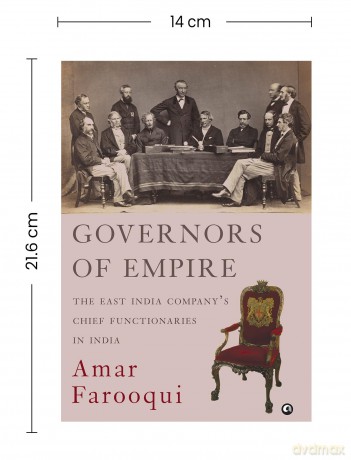 Governors Of Empire: The East India Companys Chief Functionaries In India - Amar Farooqui [KSIĄŻKA]