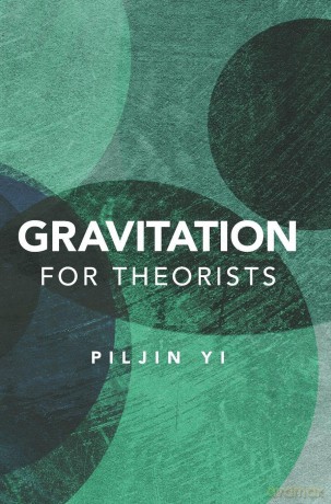Gravitation for Theorists - Piljin Yi [KSIĄŻKA]