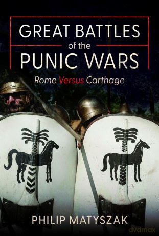 Great Battles of the Punic Wars: Rome versus Carthage - Philip Matyszak [KSIĄŻKA]