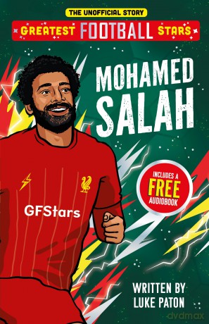 Greatest Football Stars: Mohamed Salah - 4 (The Greatest Football Stars 10 Book Collection Volume 2) - Discover the Origins of Your Greatest Football Hero! Perfect for Football Fans Aged 7+ - Luke Paton [KSIĄŻKA]
