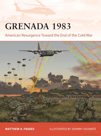 Grenada 1983: American Resurgence Toward the End of the Cold War: 428 (Campaign) - Matthew A Frakes [KSIĄŻKA]
