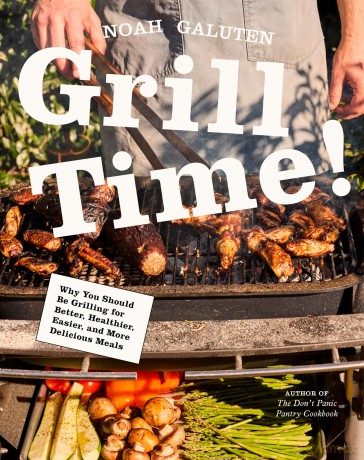 Grill Time!: Why You Should Be Grilling for Better, Healthier, Easier, and More Delicious Meals: A Cookbook - Noah Galuten [KSIĄŻKA]