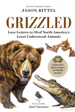 Grizzled: Love Letters to 50 of North America's Least Understood Animals - Jason Bittel [KSIĄŻKA]