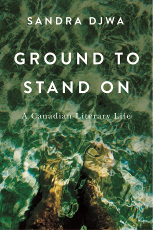 Ground to Stand on: A Canadian Literary Life (Footprints Series) - Sandra Djwa [KSIĄŻKA]