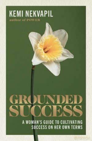 Grounded Success: A Woman's Guide To Cultivating Success On Her Own Terms - Kemi Nekvapil [KSIĄŻKA]