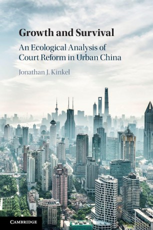 Growth and Survival: An Ecological Analysis of Court Reform in Urban China - Kinkel Jonathan J. [KSIĄŻKA]