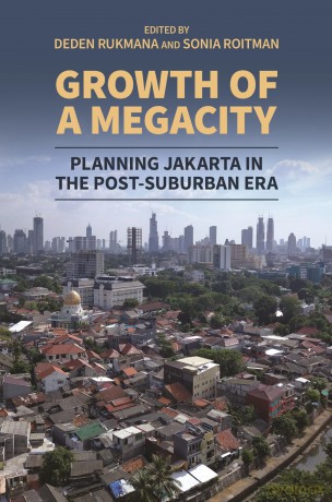Growth of a Megacity: Planning Jakarta in the Post-Suburban Era - Deden Rukmana [KSIĄŻKA]