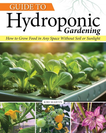 Guide to Hydroponic Gardening: How-To Grow Food in Any Space without Soil or Sunlight (Creative Homeowner) Hydroponics for Beginners - DIY Indoor Water Gardening for Edible Plants Year-Round - Kiri Martin [KSIĄŻKA]