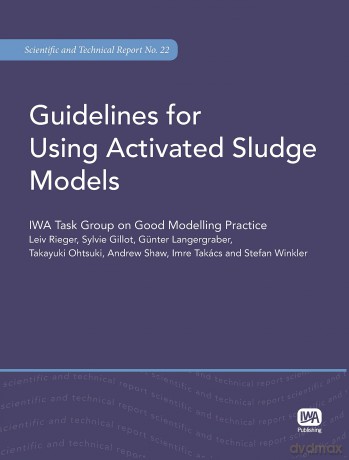 Guidelines for Using Activated Sludge Models (Scientific and Technical Report Series) - Leiv Rieger [KSIĄŻKA]