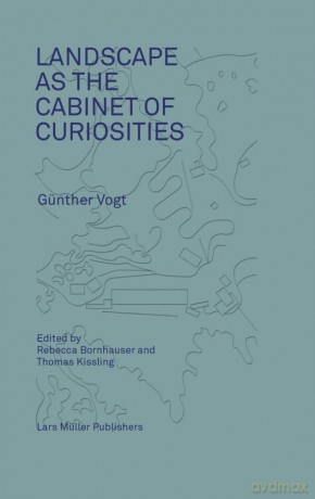 Günther Vogt Landscape as a Cabinet of Curiosities: In Search of a Position: Conversations with Gunther Vogt - Medea (Ed) Hoch [KSIĄŻKA]