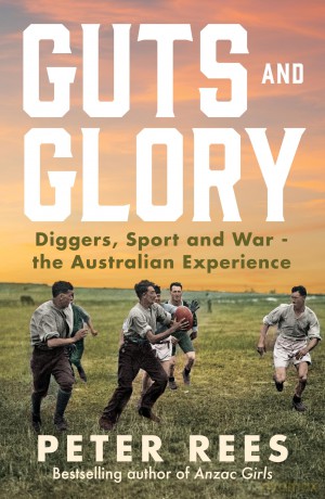 Guts and Glory: Diggers, Sport and War - Peter Rees [KSIĄŻKA]