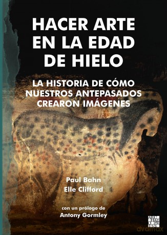 Hacer Arte en la Edad de Hielo: La Historia de Como Nuestros Antepasados Crearon imagenes - Paul Bahn [KSIĄŻKA]