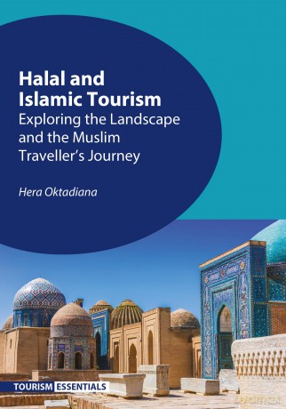 Halal and Islamic Tourism: Exploring the Landscape and the Muslim Traveller's Journey (Tourism Essentials): 7 - Hera Oktadiana [KSIĄŻKA]