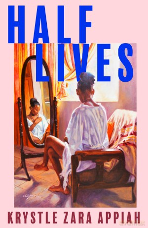 Half Lives: A heartbreaking novel about the bond between two sisters and the earth-shattering decision that comes between them, for readers of THE VANISHING HALF and BLUE SISTERS - Krystle Z Appiah [KSIĄŻKA]