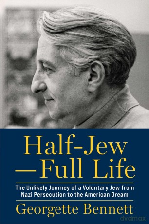 Half-Jew-Full Life: The Unlikely Journey of a Voluntary Jew from Nazi Persecution to the American Dream - Georgette Bennett [KSIĄŻKA]