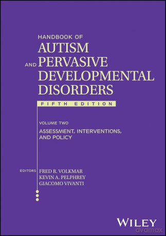 Handbook of Autism and Pervasive Developmental Disorders, Volume 2: Assessment, Interventions, and Policy [KSIĄŻKA]