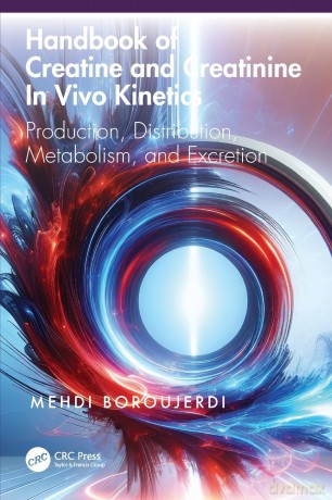 Handbook of Creatine and Creatinine In Vivo Kinetics: Production, Distribution, Metabolism, and Excretion - Boroujerdi Mehdi [KSIĄŻKA]