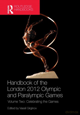 Handbook of the London 2012 Olympic and Paralympic Games: Volume Two: Celebrating the Games: 2 (Routledge Handbooks (Hardcover)) - Girginov [KSIĄŻKA]