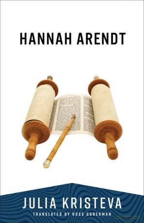 Hannah Arendt (European Perspectives: A Series in Social Thought and Cultural Criticism) - Julia Kristeva [KSIĄŻKA]