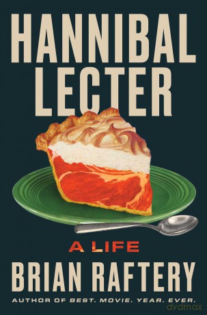 Hannibal Lecter: A Life - Brian Raftery [KSIĄŻKA]