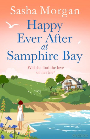 Happy Ever After at Samphire Bay: a romantic, later in life, feel good holiday beach read - Sasha Morgan [KSIĄŻKA]
