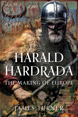 Harald Hardrada: The Making of Europe - James Turner [KSIĄŻKA]