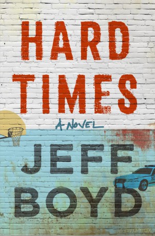 Hard Times: A Novel - Jeff Boyd [KSIĄŻKA]