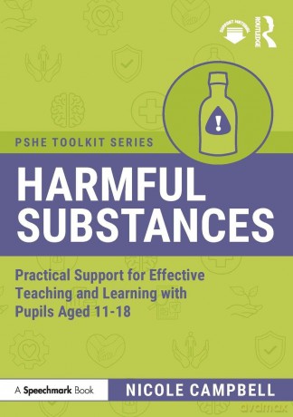 Harmful Substances: Practical Support for Effective Teaching and Learning with Pupils Aged 11-18 (PSHE Toolkits) - Campbell Nicole [KSIĄŻKA]