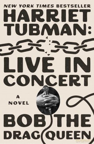 Harriet Tubman: Live in Concert: A Novel - Bob The Drag Queen [KSIĄŻKA]