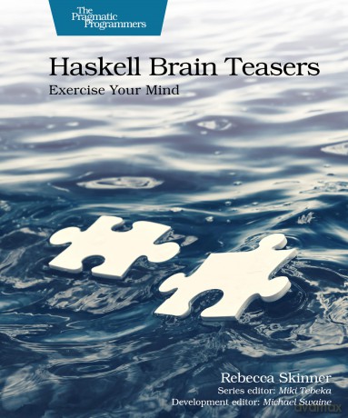 Haskell Brain Teasers: Exercise Your Mind - Rebecca Skinner [KSIĄŻKA]
