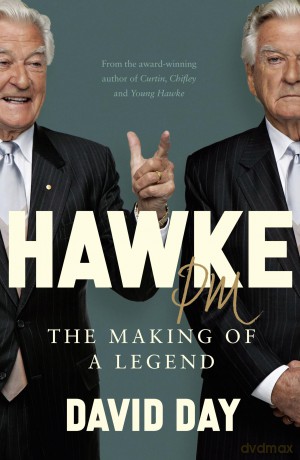 Hawke PM: The making of a legend - David Day [KSIĄŻKA]