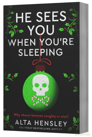 He Sees You When You're Sleeping: A Naughty or Nice Novel: 1 - Hensley Alta [KSIĄŻKA]