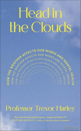 Head in the Clouds: How the Weather Affects Our Minds and Mental Health - Trevor Harley [KSIĄŻKA]