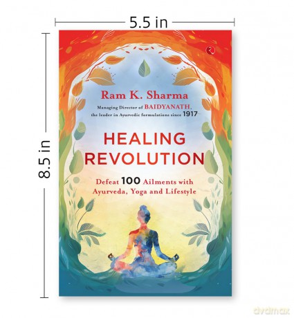 Healing Revolution: Defeat 100 Ailments with Ayurveda, Yoga and Lifestyle - Ram K. Sharma [KSIĄŻKA]
