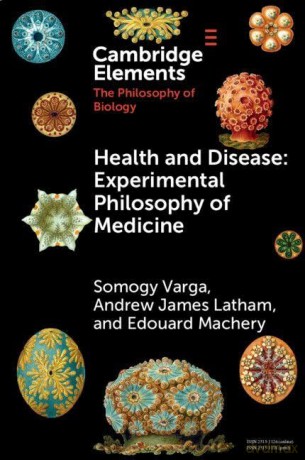 Health and Disease: Experimental Philosophy of Medicine (Elements in the Philosophy of Biology) - Somogy Varga [KSIĄŻKA]