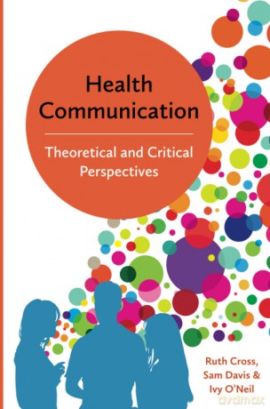 Health Communication: Theoretical and Critical Perspectives - Ruth Cross [KSIĄŻKA]
