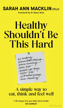 Healthy Shouldn't Be This Hard: A Simple Way to Eat, Think and Feel Well - Sarah Ann Macklin [KSIĄŻKA]