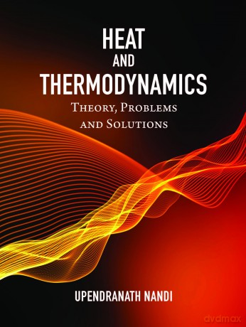 Heat and Thermodynamics: Theory, Problems and Solutions - Nandi Upendranath [KSIĄŻKA]