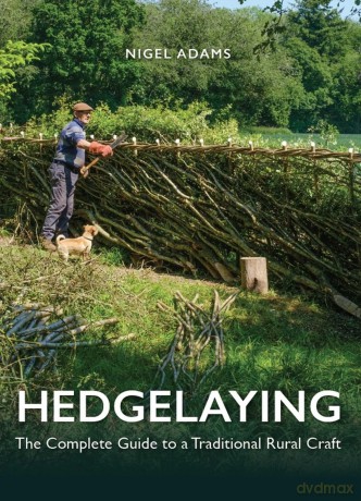 Hedgelaying: The Complete Guide to a Traditional Rural Craft - Nigel Adams [KSIĄŻKA]