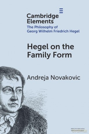 Hegel on the Family Form (Elements in the Philosophy of Georg Wilhelm Friedrich Hegel) - Novakovic Andreja [KSIĄŻKA]